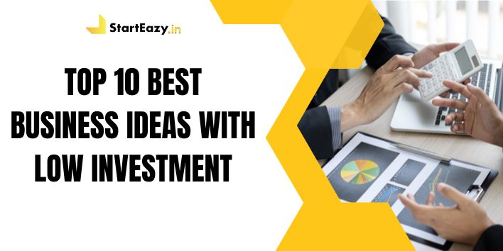 Top 10 Best Business Ideas with Low Investment